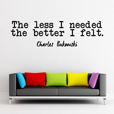 The less i needed the better i felt charles dickens quote wall sticker.