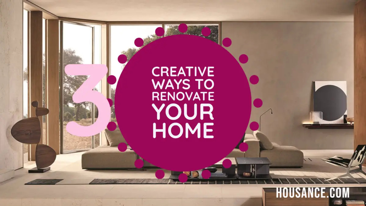 3 Creative Ways to Renovate Your Home